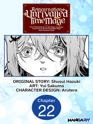 cover image of Reincarnation of the Unrivalled Time Mage: The Underachiever at the Magic Academy Turns Out to Be the Strongest Mage Who Controls Time!, Chapter 22